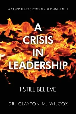 Una crisis de liderazgo: Sigo creyendo - A Crisis in Leadership: I Still Believe