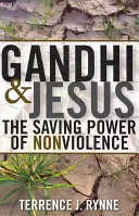 Gandhi y Jesús: El poder salvador de la no violencia - Gandhi and Jesus: The Saving Power of Nonviolence