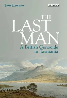 The Last Man: Un genocidio británico en Tasmania - The Last Man: A British Genocide in Tasmania