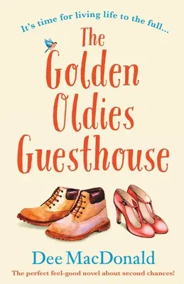 The Golden Oldies Guesthouse: La novela perfecta sobre las segundas oportunidades - The Golden Oldies Guesthouse: The perfect feel good novel about second chances