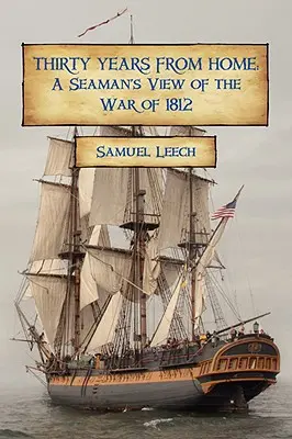 Thirty Years from Home: La visión de un marino sobre la Guerra de 1812 - Thirty Years from Home: A Seaman's View of the War of 1812