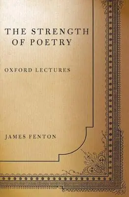 La fuerza de la poesía: Oxford Lectures - The Strength of Poetry: Oxford Lectures