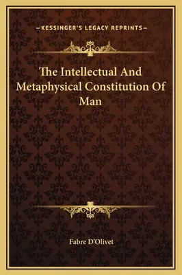 La constitución intelectual y metafísica del hombre - The Intellectual And Metaphysical Constitution Of Man