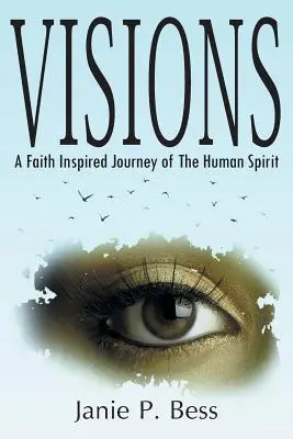 Visions: Un viaje del espíritu humano inspirado en la fe - Visions: A Faith Inspired Journey of the Human Spirit