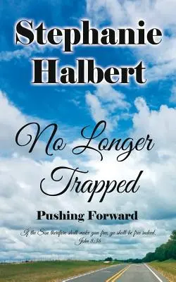 Ya no estoy atrapada: Empujando hacia adelante - No Longer Trapped: Pushing Forward