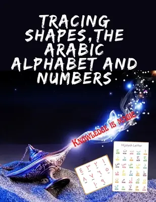 El alfabeto árabe y los números.Impresionante libro educativo, contiene formas del alfabeto árabe y los números para que sus hijos tracen. - Tracing Shapes, The Arabic Alphabet and Numbers.Stunning educational book, Contains Shapes the Arabic Alphabet and Numbers for Your Kids to Trace.