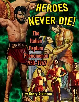 Los héroes nunca mueren (B&N) El fenómeno del peplum italiano 1950-1967 - Heroes Never Die (B&W) The Italian Peplum Phenomenon 1950-1967