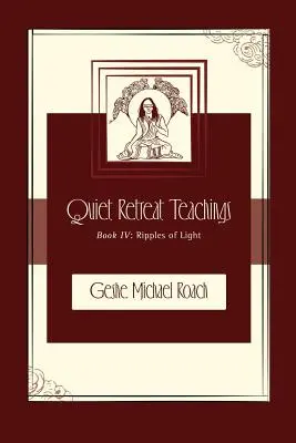 Ondas de Luz: Quiet Retreat Teachings Libro 4 - Ripples of Light: Quiet Retreat Teachings Book 4