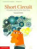 Cortocircuito: Guía del arte del relato corto. Editado por Vanessa Gebbie (Revisado) - Short Circuit: A Guide to the Art of the Short Story. Edited by Vanessa Gebbie (Revised)