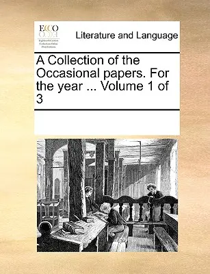 Colección de Documentos Ocasionales para el año ... Volumen 1 de 3 - A Collection of the Occasional Papers. for the Year ... Volume 1 of 3