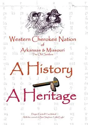 Nación Cherokee del Oeste de Arkansas y Missouri - Una Historia - Un Patrimonio - Western Cherokee Nation of Arkansas and Missouri - A History - A Heritage