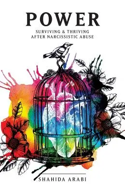 Poder: Sobrevivir y prosperar después del abuso narcisista: Una colección de ensayos sobre el narcisismo maligno y la recuperación del emot - Power: Surviving and Thriving After Narcissistic Abuse: A Collection of Essays on Malignant Narcissism and Recovery from Emot