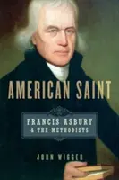 Un santo americano: Francis Asbury y los metodistas - American Saint: Francis Asbury and the Methodists