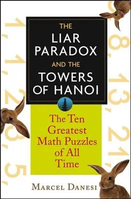 La paradoja del mentiroso y las torres de Hanoi: Los 10 mejores acertijos matemáticos de todos los tiempos - The Liar Paradox and the Towers of Hanoi: The 10 Greatest Math Puzzles of All Time