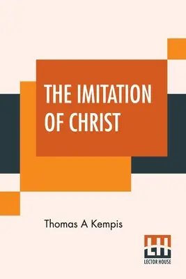 La imitación de Cristo: Traducido por Rev. William Benham - The Imitation Of Christ: Translated By Rev. William Benham