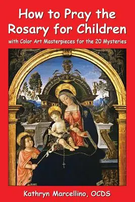 Cómo rezar el Rosario para niños: con dibujos para colorear de los 20 misterios - How to Pray the Rosary for Children: with Color Art for the 20 Mysteries