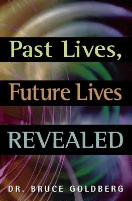 Vidas Pasadas, Vidas Futuras Reveladas - Past Lives, Future Lives Revealed