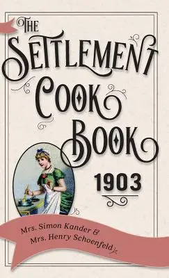 El libro de cocina de 1903 - The Settlement Cook Book 1903