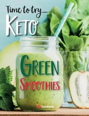 Hora de probar... Keto Green Smoothies: Deliciosos batidos Keto para perder peso, desintoxicación y limpieza - Time to try... Keto Green Smoothies: Delicious Keto smoothies for weight loss, detox & cleanse