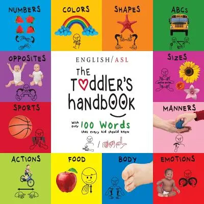 El manual del niño pequeño: Números, colores, formas, tamaños, abecedario, modales y opuestos, con más de 100 palabras que todos los niños deberían conocer. - The Toddler's Handbook: Numbers, Colors, Shapes, Sizes, Abc's, Manners, And Opposites, With Over 100 Words That Every Kid Should Know