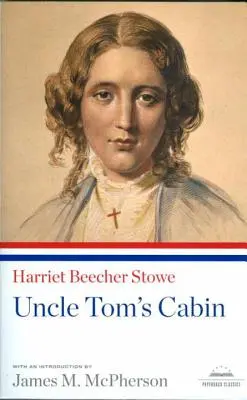 La cabaña del tío Tom: A Library of America Paperback Classic - Uncle Tom's Cabin: A Library of America Paperback Classic