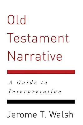 Narrativa del Antiguo Testamento: Guía de interpretación - Old Testament Narrative: A Guide to Interpretation