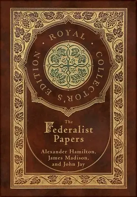 The Federalist Papers (Royal Collector's Edition) (Anotado) (Tapa dura plastificada con sobrecubierta) - The Federalist Papers (Royal Collector's Edition) (Annotated) (Case Laminate Hardcover with Jacket)