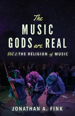 Los dioses de la música son reales: Volumen 2 - La religión de la música - The Music Gods are Real: Volume 2 - The Religion of Music