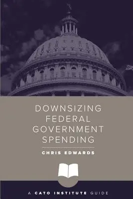 Reducción del gasto público federal - Downsizing Federal Government Spending