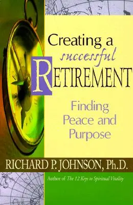 Creando una Jubilación Exitosa: Encontrar la paz y el propósito - Creating a Successful Retirement: Finding Peace and Purpose