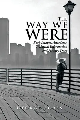 Cómo éramos: Imágenes de libros, anécdotas, información técnica y datos históricos - The Way We Were: Book Images, Anecdotes, Technical Information, and History Data