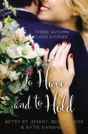 Tener y retener: Tres historias de amor otoñal - To Have and to Hold: Three Autumn Love Stories