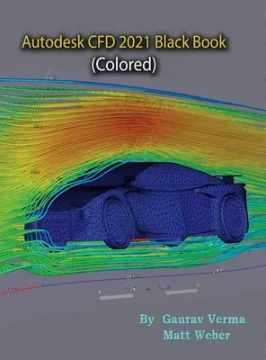 Autodesk CFD 2021 Black Book (Coloreado) - Autodesk CFD 2021 Black Book (Colored)