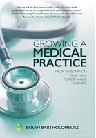 Cómo hacer crecer una consulta médica: De la frustración a un negocio de alto rendimiento - Growing a Medical Practice: From frustration to a high performance business