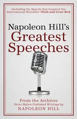 Los mejores discursos de Napoleon Hill: Publicación oficial de la Fundación Napoleón Hill - Napoleon Hill's Greatest Speeches: An Official Publication of the Napoleon Hill Foundation