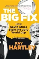 The Big Fix - Cómo Sudáfrica robó la Copa del Mundo 2010 - The Big Fix - How South African Stole the 2010 World Cup