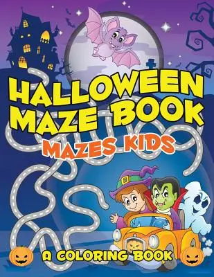 Halloween Maze Book: Laberintos Kids - Halloween Maze Book: Mazes Kids