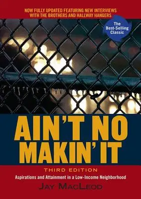 Ain't No Makin' It: Aspiraciones y logros en un barrio de bajos ingresos, tercera edición - Ain't No Makin' It: Aspirations and Attainment in a Low-Income Neighborhood, Third Edition