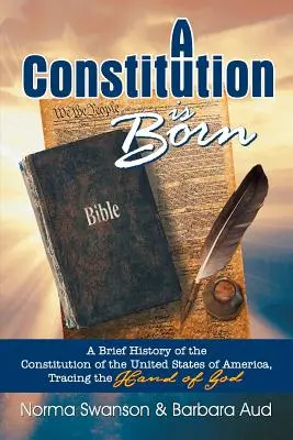 Nace una Constitución: Breve historia de la Constitución de los Estados Unidos de América, siguiendo la mano de Dios - A Constitution Is Born: A Brief History of the Constitution of the United States of America, Tracing the Hand of God