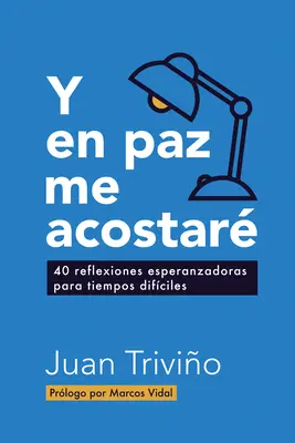 Y En Paz Me Acostar: 40 Reflexiones Esperanzadoras Para Tiempos Difciles