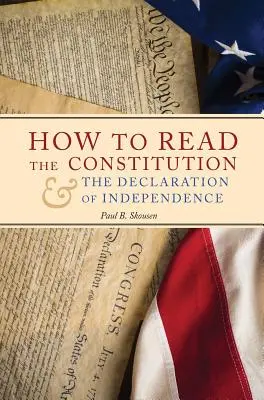 Cómo leer la Constitución y la Declaración de Independencia - How to Read the Constitution and the Declaration of Independence