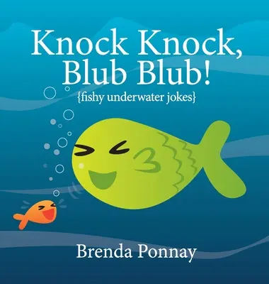 Toc Toc, Blub Blub!: Chistes de peces bajo el agua - Knock Knock, Blub Blub!: Fishy Underwater Jokes