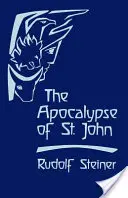 El Apocalipsis de San Juan: conferencias sobre el Apocalipsis (Cw 104) - The Apocalypse of St. John: Lectures on the Book of Revelation (Cw 104)