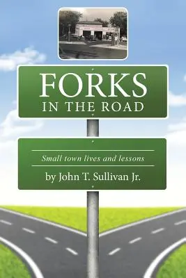 Bifurcaciones en el camino: Vidas y lecciones de un pequeño pueblo - Forks in the Road: Small Town Lives and Lessons