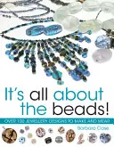 It's All about the Beads: Más de 100 diseños para hacer y llevar - It's All about the Beads: Over 100 Designs to Make and Wear