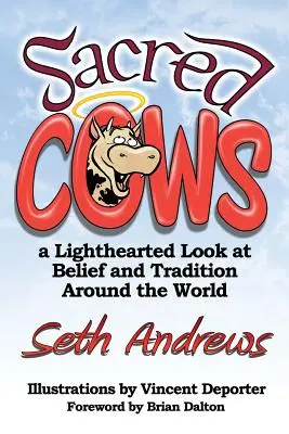 Vacas sagradas: Una mirada desenfadada a las creencias y tradiciones de todo el mundo - Sacred Cows: A Lighthearted Look at Belief and Tradition Around the World