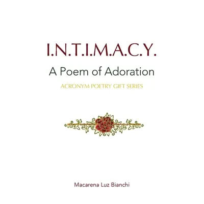 Intimidad: Un poema de adoración - Intimacy: A Poem of Adoration