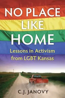 No Place Like Home: Lecciones de activismo de la comunidad LGBT de Kansas - No Place Like Home: Lessons in Activism from Lgbt Kansas