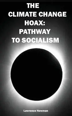 El engaño del cambio climático: Camino al socialismo - The Climate Change Hoax: Pathway to Socialism