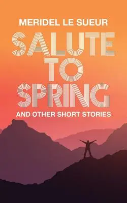 Saludo a la primavera: Y otros relatos breves - Salute to Spring: And Other Short Stories